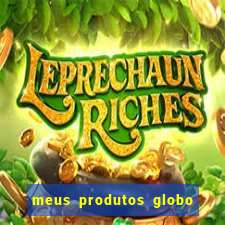 meus produtos globo com pagamento